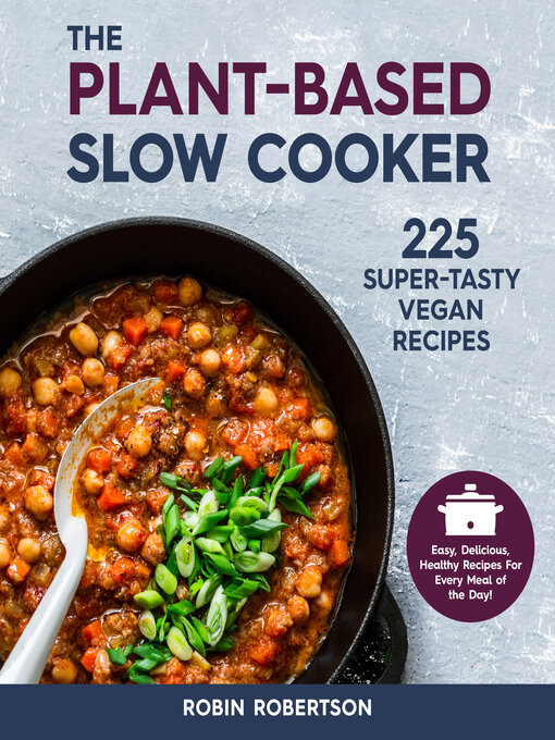 Title details for The Plant-Based Slow Cooker by Robin Robertson - Available
